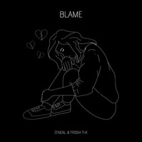 O’NEAL & FR3SH TRX - BLAME